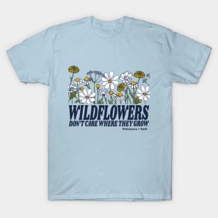 Wildflowers Don't Care Where They Grow T-Shirt